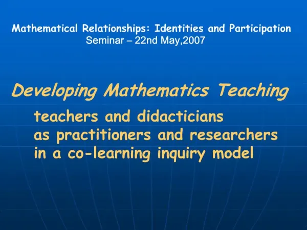 Mathematical Relationships: Identities and Participation Seminar 22nd May,2007