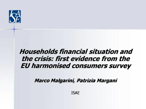 Households financial situation and the crisis: first evidence from the EU harmonised consumers survey Marco Malgarini,