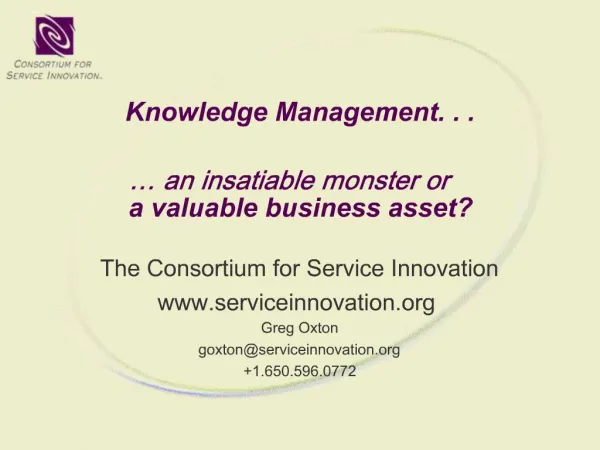 Knowledge Management. . . an insatiable monster or a valuable business asset
