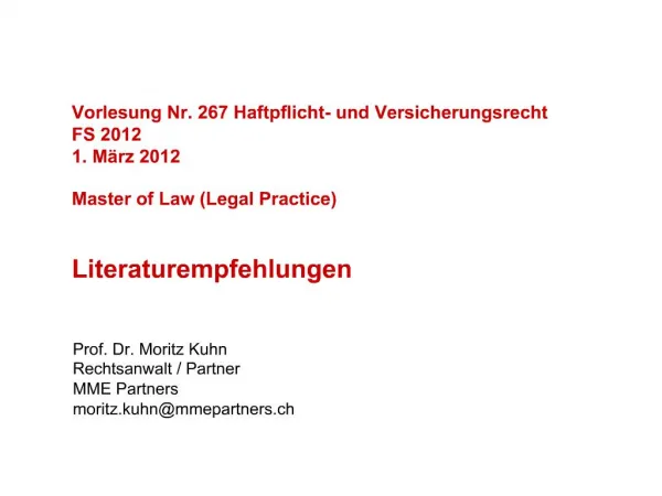 Vorlesung Nr. 267 Haftpflicht- und Versicherungsrecht FS 2012 1. M rz 2012 Master of Law Legal Practice Literaturempf