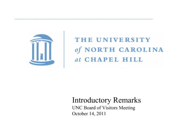 Introductory Remarks UNC Board of Visitors Meeting October 14, 2011
