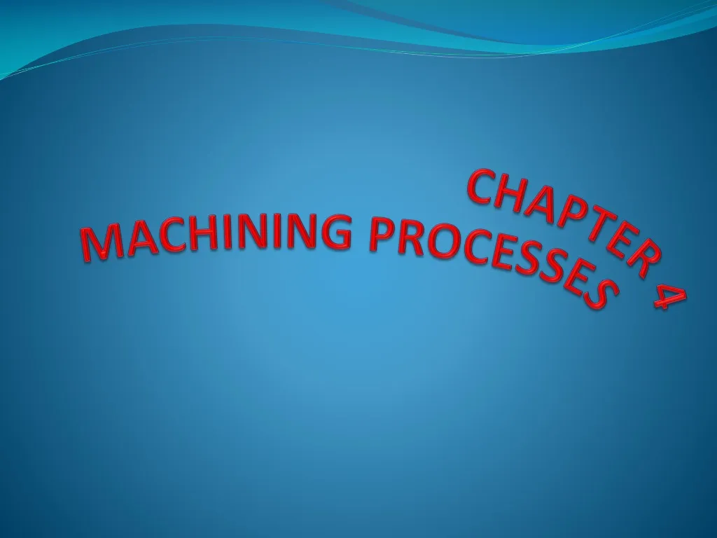 chapter 4 machining processes
