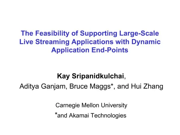 The Feasibility of Supporting Large-Scale Live Streaming Applications with Dynamic Application End-Points