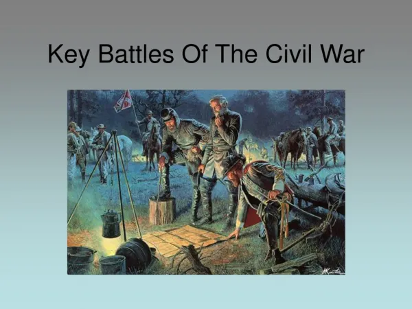 Key Battles Of The Civil War