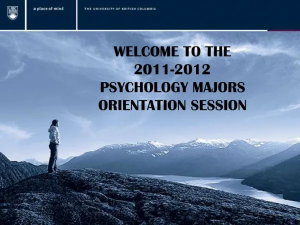 WELCOME TO THE 2011-2012 PSYCHOLOGY MAJORS ORIENTATION SESSION