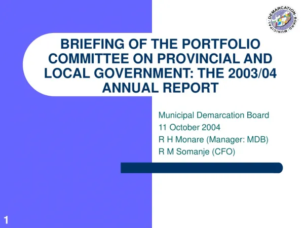 BRIEFING OF THE PORTFOLIO COMMITTEE ON PROVINCIAL AND LOCAL GOVERNMENT: THE 2003/04 ANNUAL REPORT