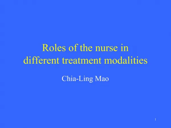 Roles of the nurse in different treatment modalities