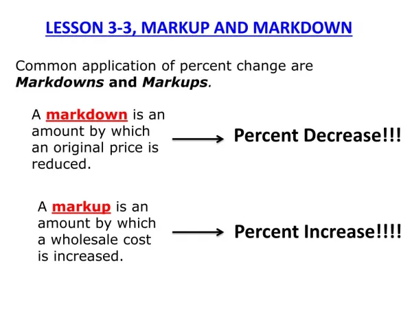 Common application of percent change are Markdowns and M arkups .