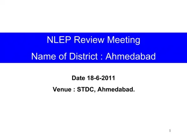 NLEP Review Meeting Name of District : Ahmedabad