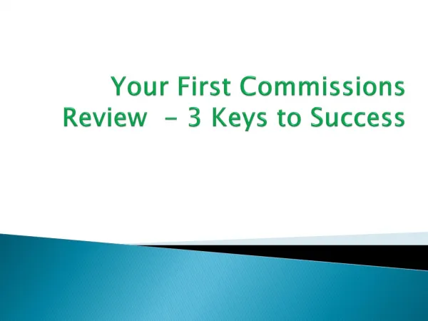 Your First Commissions Review - 3 Keys to Success