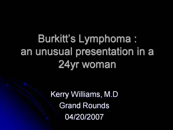 Burkitt s Lymphoma : an unusual presentation in a 24yr woman