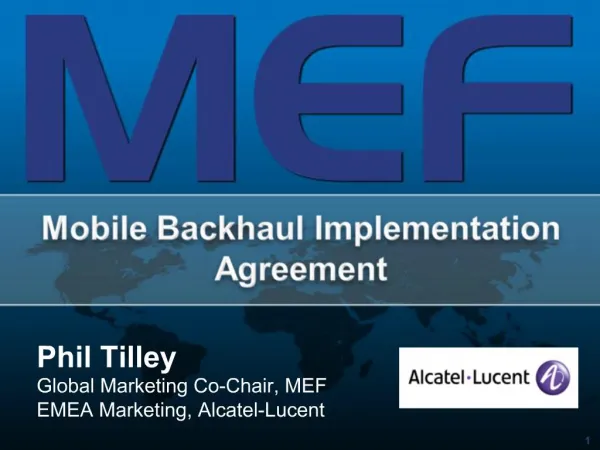 Phil Tilley Global Marketing Co-Chair, MEF EMEA Marketing, Alcatel-Lucent