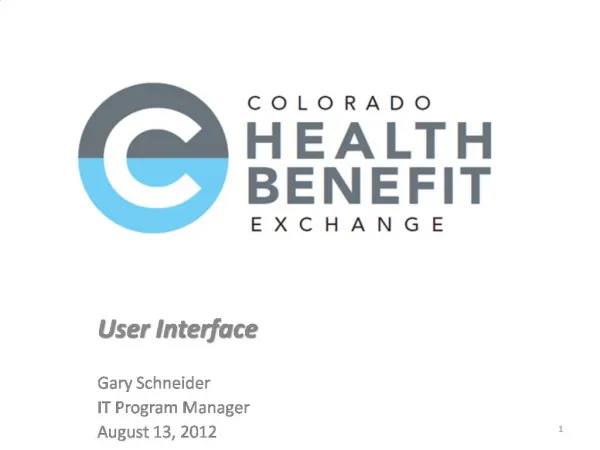 User Interface Gary Schneider IT Program Manager August 13, 2012