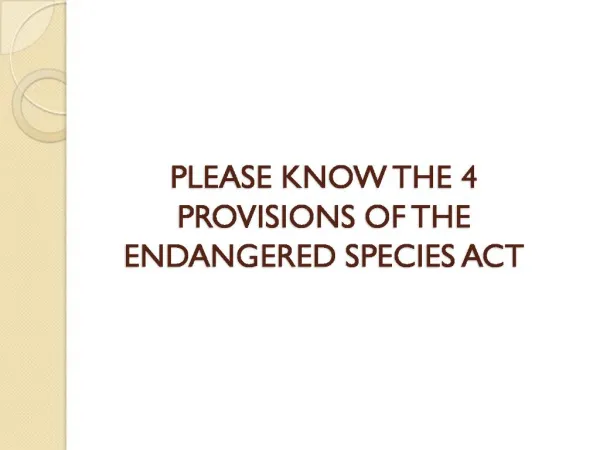 PLEASE KNOW THE 4 PROVISIONS OF THE ENDANGERED SPECIES ACT