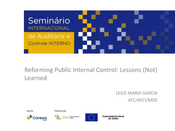 Reforming Public Internal Control: Lessons (Not) Learned LEICE MARIA GARCIA AFC/AECI/MDS