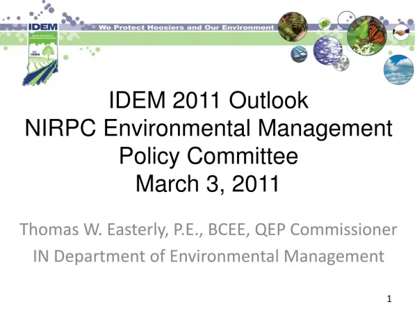 IDEM 2011 Outlook NIRPC Environmental Management Policy Committee March 3, 2011