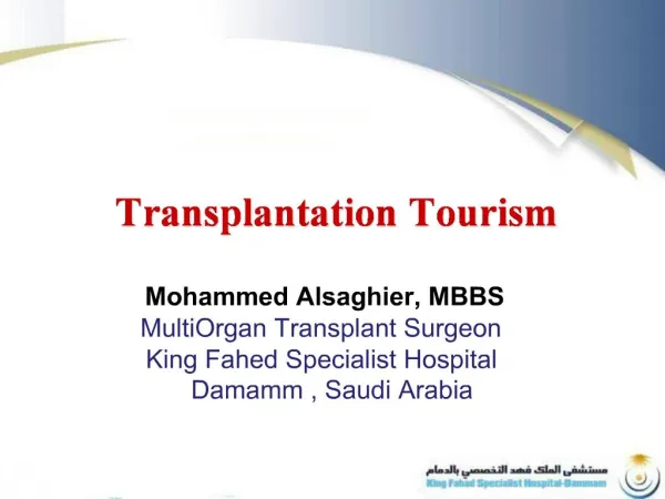 Mohammed Alsaghier, MBBS MultiOrgan Transplant Surgeon King Fahed Specialist Hospital Damamm , Saudi Arabia