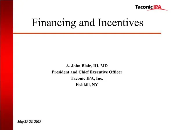 A. John Blair, III, MD President and Chief Executive Officer Taconic IPA, Inc. Fishkill, NY