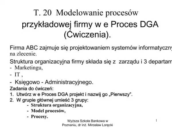 T. 20 Modelowanie proces w przykladowej firmy w e Proces DGA Cwiczenia.