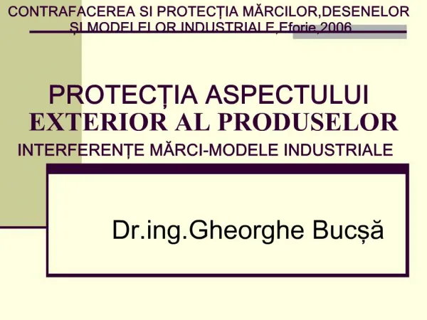 CONTRAFACEREA SI PROTECTIA MARCILOR,DESENELOR SI MODELELOR INDUSTRIALE,Eforie,2006 PROTECTIA ASPECTULUI EXTERIOR AL PR