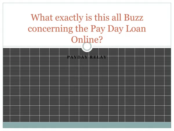What exactly is this all Buzz concerning the Pay Day Loan On