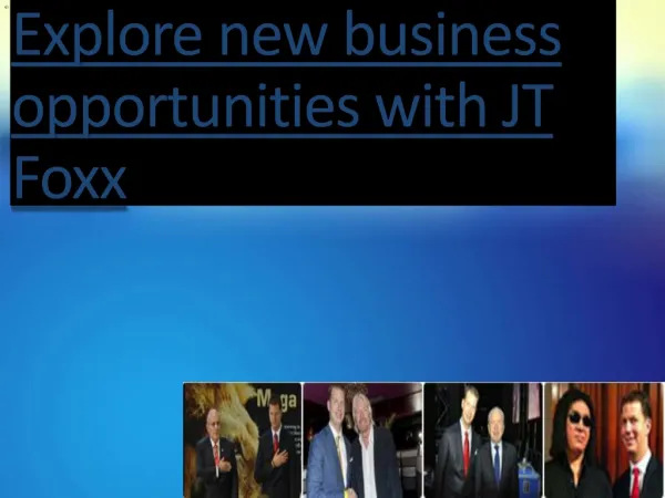 Explore new business opportunities with JT Foxx