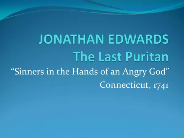 JONATHAN EDWARDS The Last Puritan