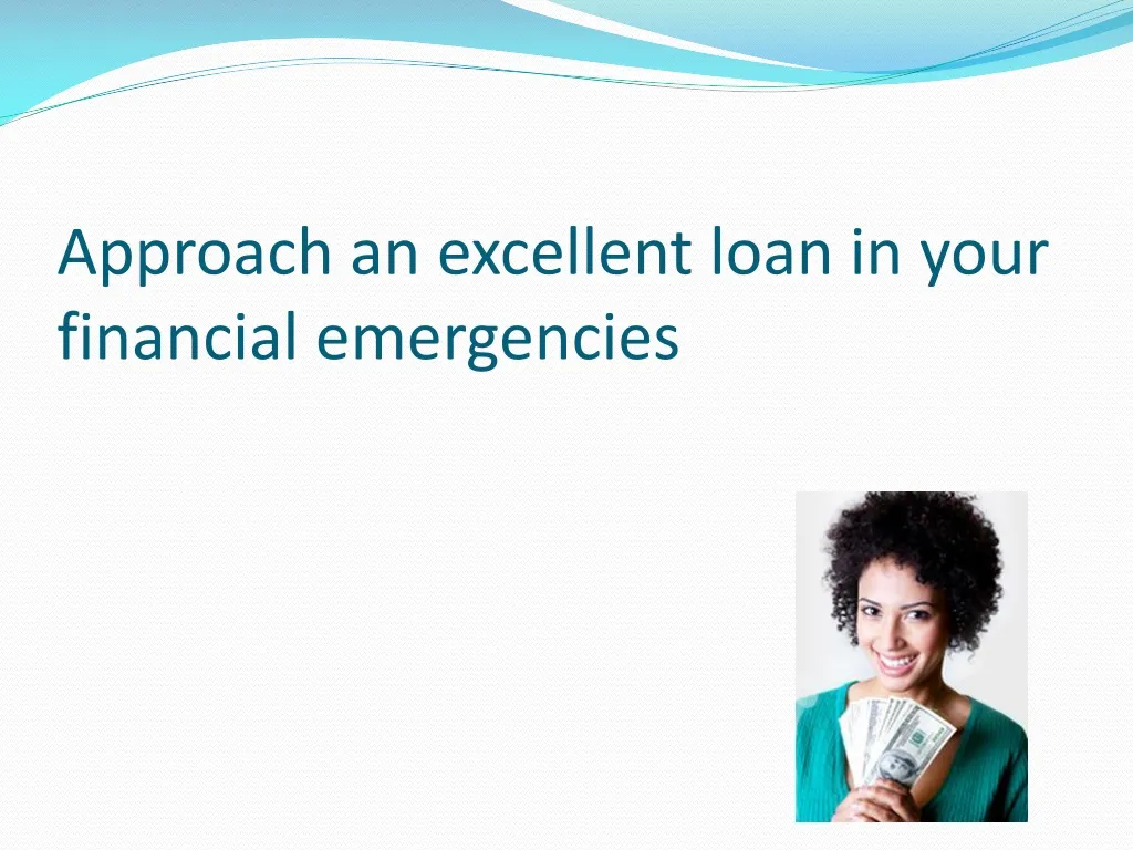 approach an excellent loan in your financial emergencies