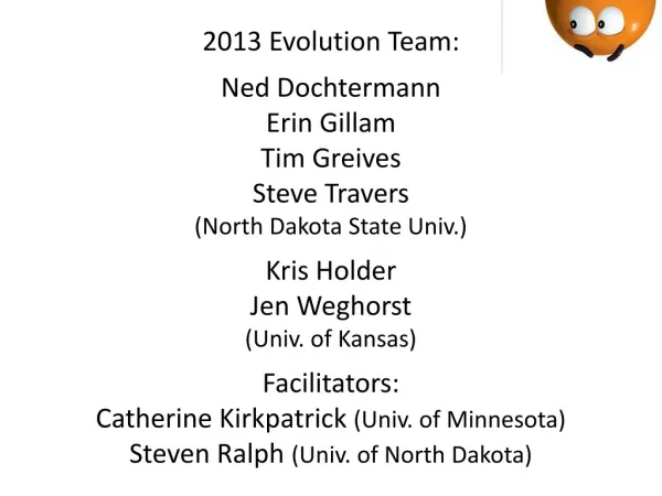 2013 Evolution Team: Ned Dochtermann Erin Gillam Tim Greives Steve Travers
