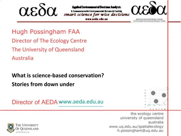 Hugh Possingham FAA Director of The Ecology Centre The University of Queensland Australia What is science-based conserv