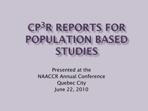 CP 3 R Reports for Population Based Studies