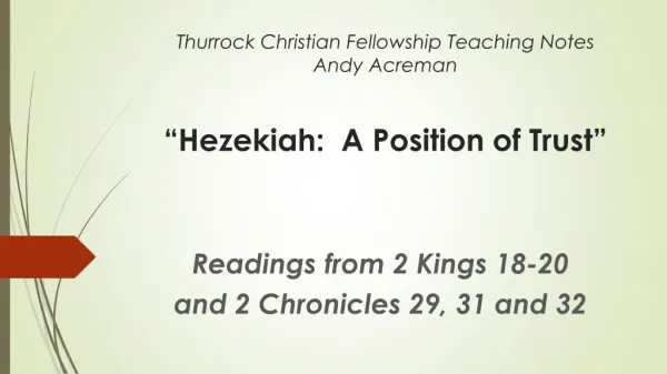 Thurrock Christian Fellowship Teaching Notes Andy Acreman “Hezekiah: A Position of Trust”