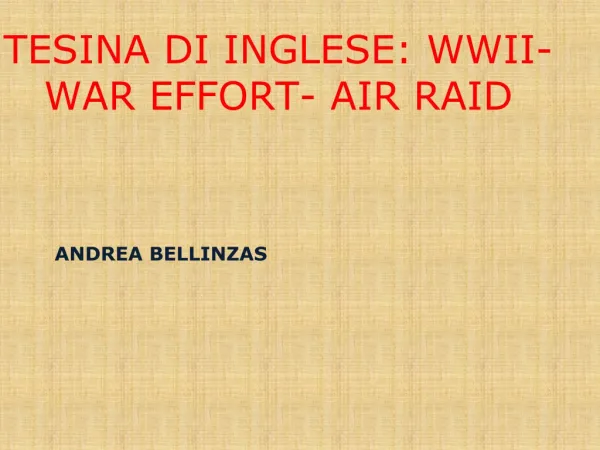 TESINA DI INGLESE: WWII- WAR EFFORT- AIR RAID