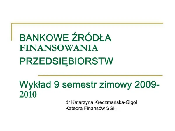 BANKOWE ZR DLA FINANSOWANIA PRZEDSIEBIORSTW Wyklad 9 semestr zimowy 2009-2010