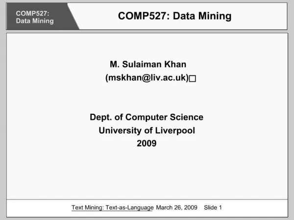 M. Sulaiman Khan mskhanliv.ac.uk Dept. of Computer Science University of Liverpool 2009