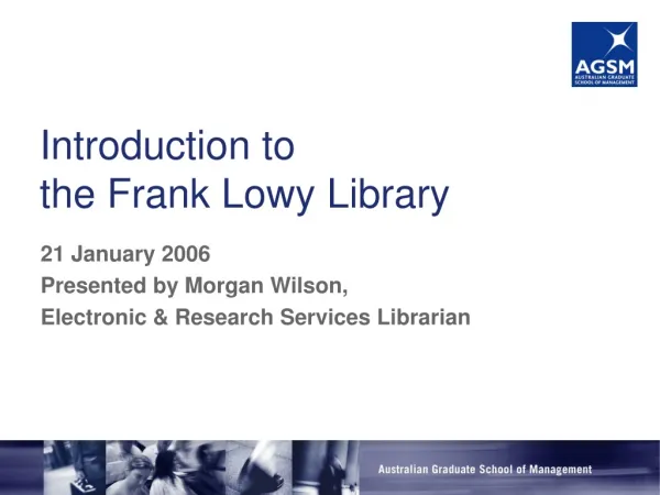 Introduction to the Frank Lowy Library