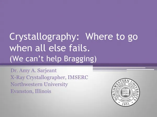 Crystallography: Where to go when all else fails. We can t help Bragging