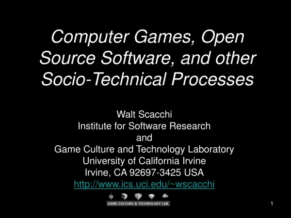 Computer Games, Open Source Software, and other Socio-Technical Processes