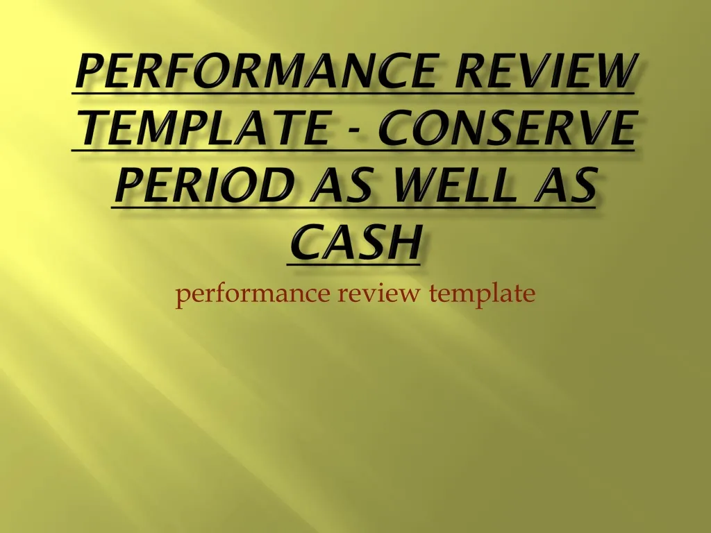 performance review template conserve period as well as cash