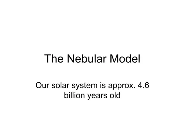 The Nebular Model