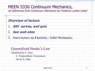 MEEN 5330 Continuum Mechanics, all references from Continuum Mechanics by Frederick unless noted - slide 1