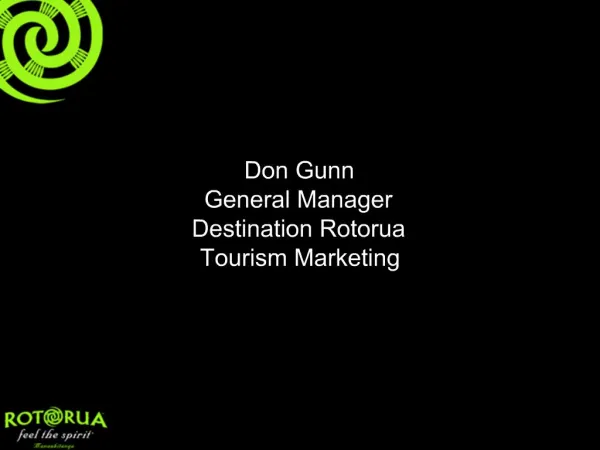 Don Gunn General Manager Destination Rotorua Tourism Marketing