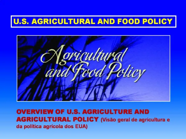 U.S. AGRICULTURAL AND FOOD POLICY