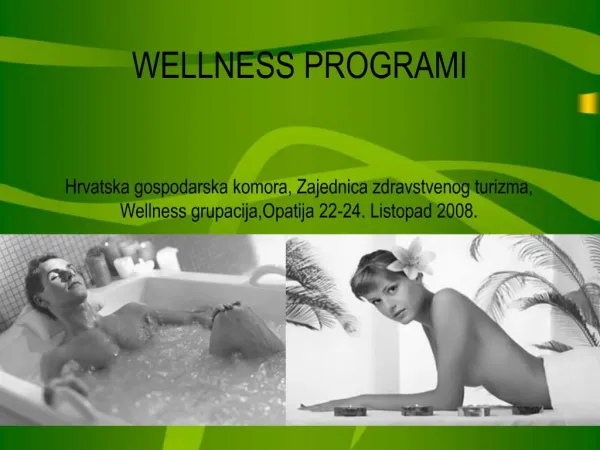 WELLNESS PROGRAMI Hrvatska gospodarska komora, Zajednica zdravstvenog turizma, Wellness grupacija,Opatija 22-24. Listo