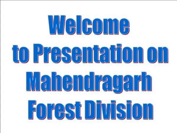 Welcome to Presentation on Mahendragarh Forest Division