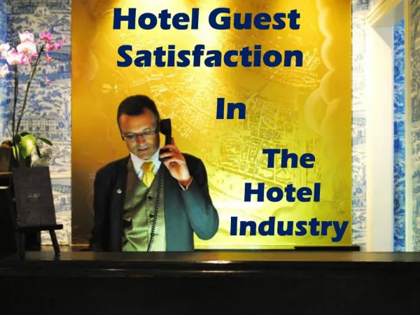 The Impact of Guest Satisfaction in The Hotel Industry