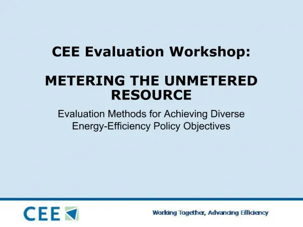 CEE Evaluation Workshop: METERING THE UNMETERED RESOURCE