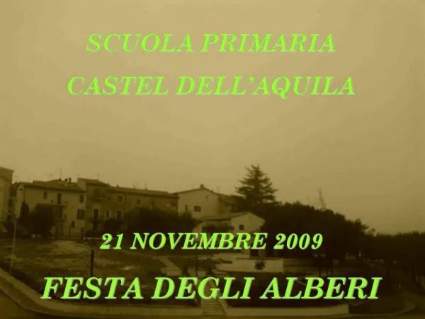 SCUOLA PRIMARIA CASTEL DELL AQUILA 21 NOVEMBRE 2009 FESTA DEGLI ALBERI