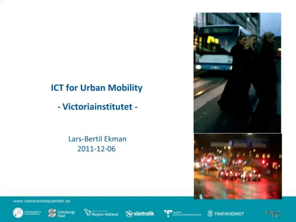 ICT for Urban Mobility - Victoriainstitutet - Lars-Bertil Ekman 2011-12-06