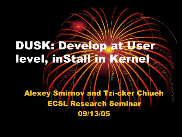 DUSK: Develop at User level, inStall in Kernel